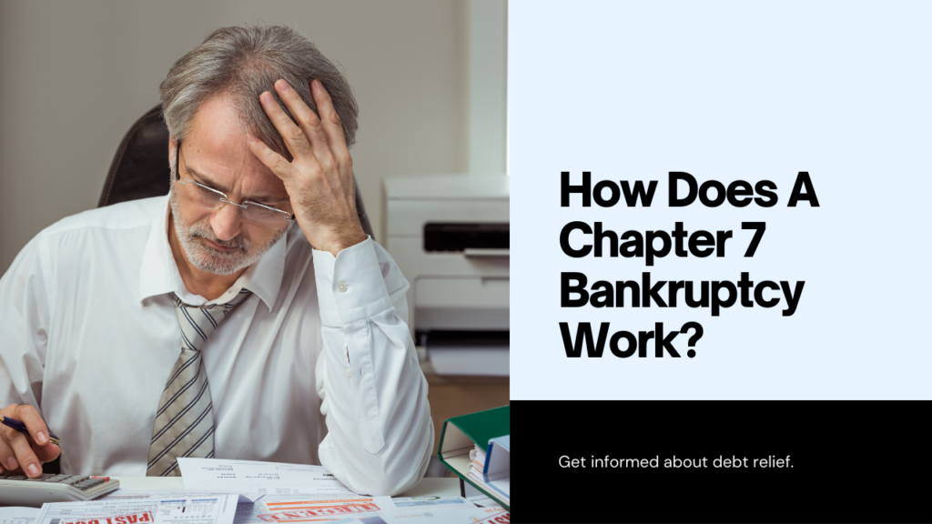 How Does A Chapter 7 Bankruptcy Work