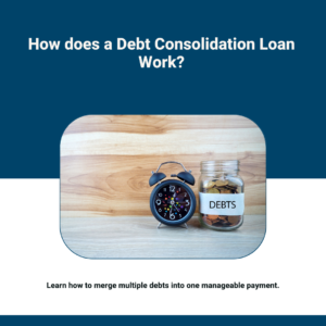 How does a Debt Consolidation Loan Work?