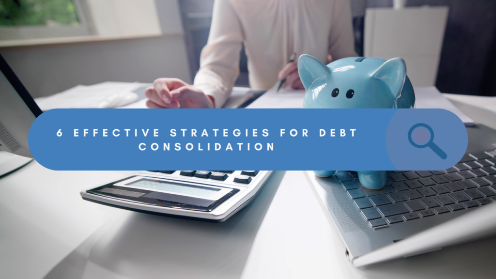 6 ways to consolidate debt